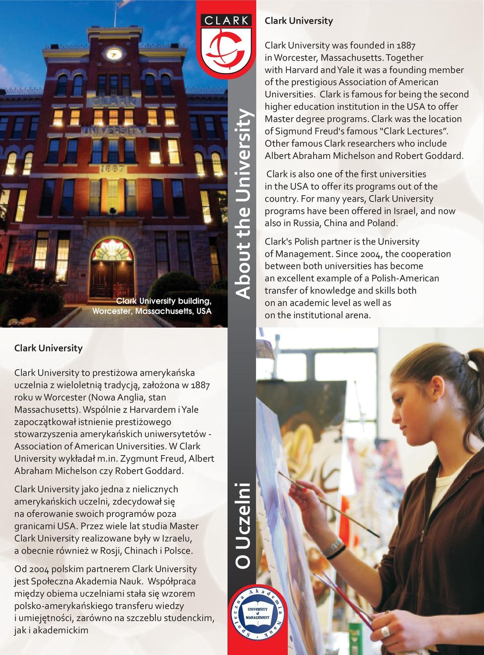 Od 2004 polskim partnerem Clark University jest Społeczna Akademia Nauk.