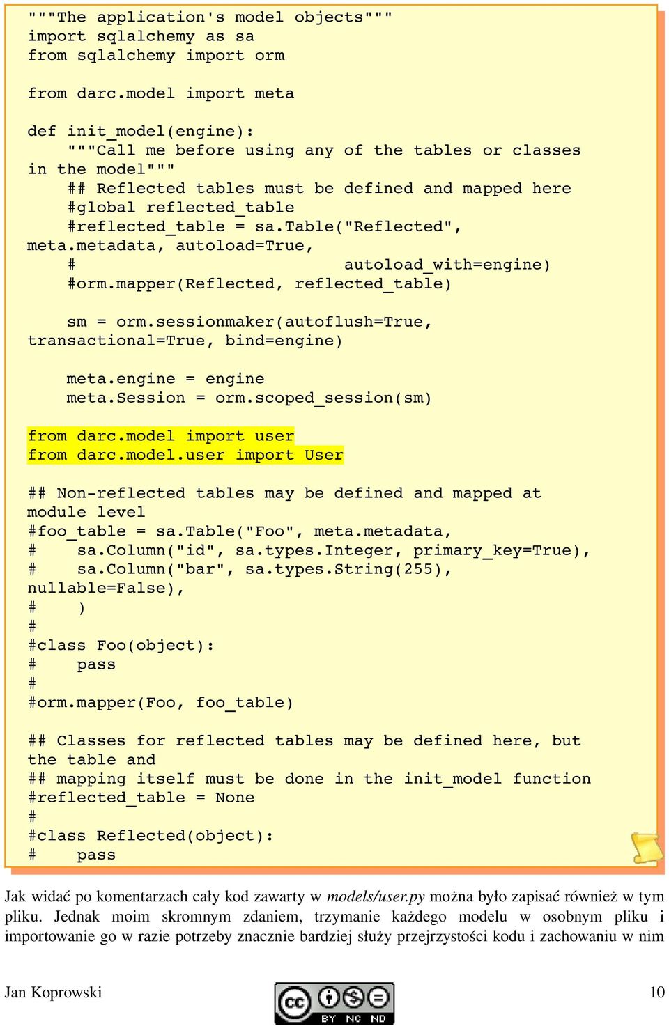 #reflected_table = sa.table("reflected", meta.metadata, autoload=true, # autoload_with=engine) #orm.mapper(reflected, reflected_table) sm = orm.