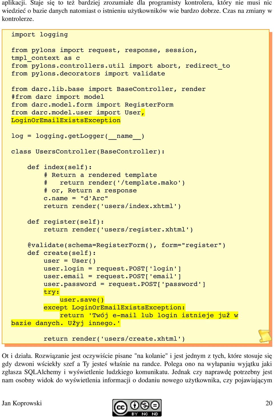 decorators import validate from darc.lib.base import BaseController, render #from darc import model from darc.model.form import RegisterForm from darc.model.user import User, LoginOrEmailExistsException log = logging.