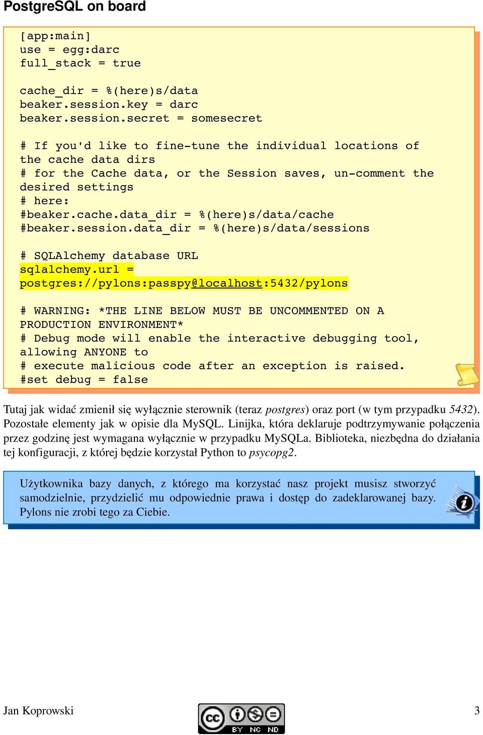 secret = somesecret # If you'd like to fine tune the individual locations of the cache data dirs # for the Cache data, or the Session saves, un comment the desired settings # here: #beaker.cache.data_dir = %(here)s/data/cache #beaker.