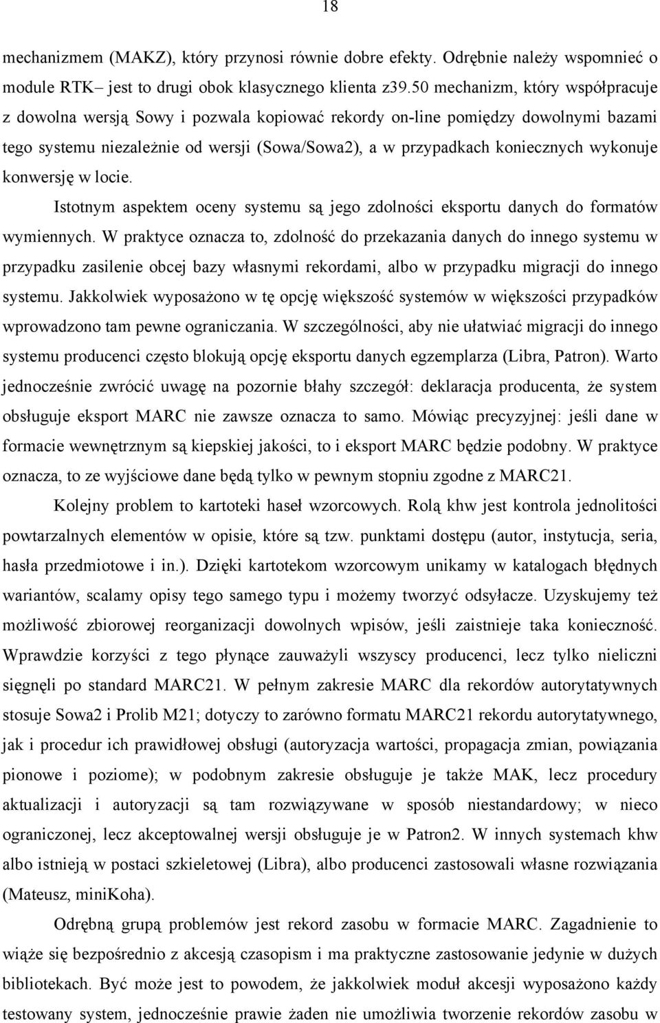 wykonuje konwersję w locie. Istotnym aspektem oceny systemu są jego zdolności eksportu danych do formatów wymiennych.