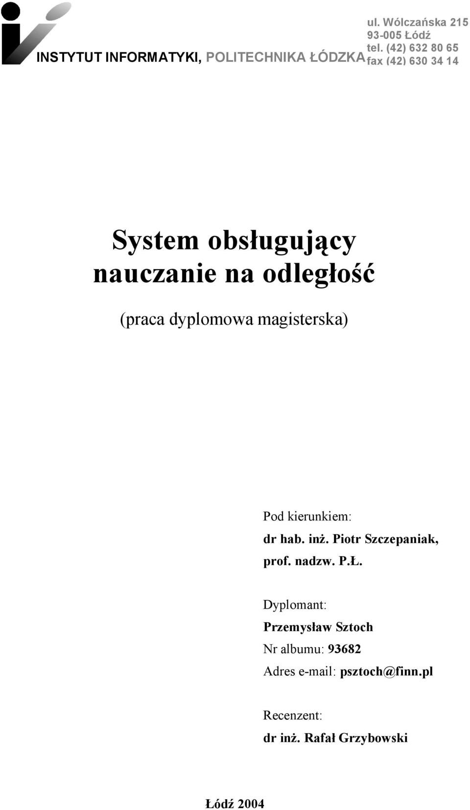 obsługujący nauczanie na odległość (praca dyplomowa magisterska) Pod kierunkiem: dr hab. inż.