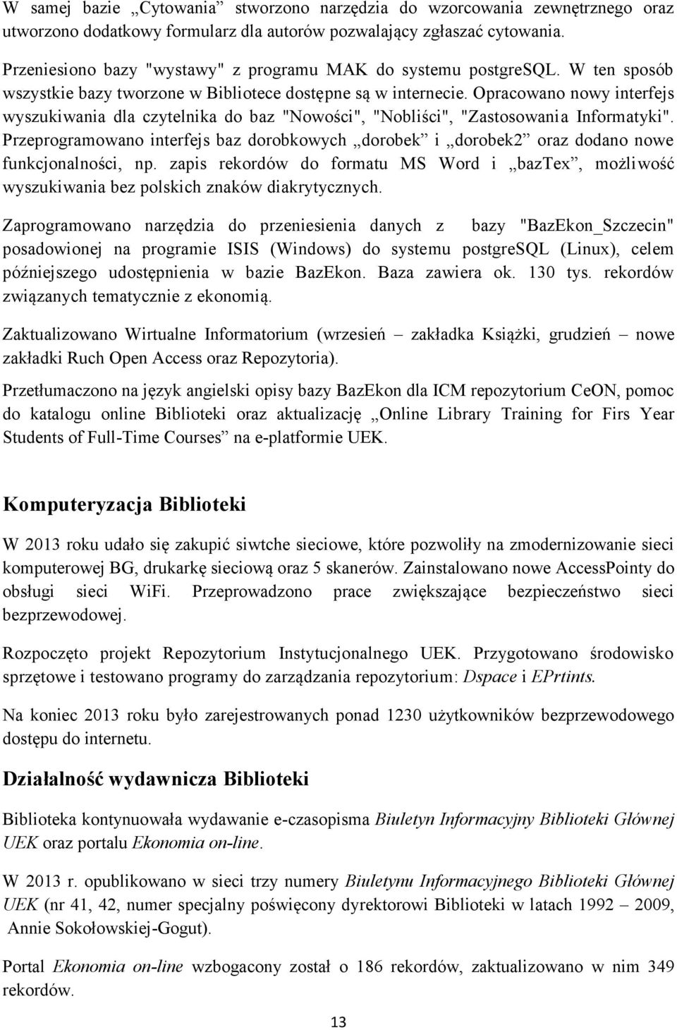 Opracowano nowy interfejs wyszukiwania dla czytelnika do baz "Nowości", "Nobliści", "Zastosowania Informatyki".