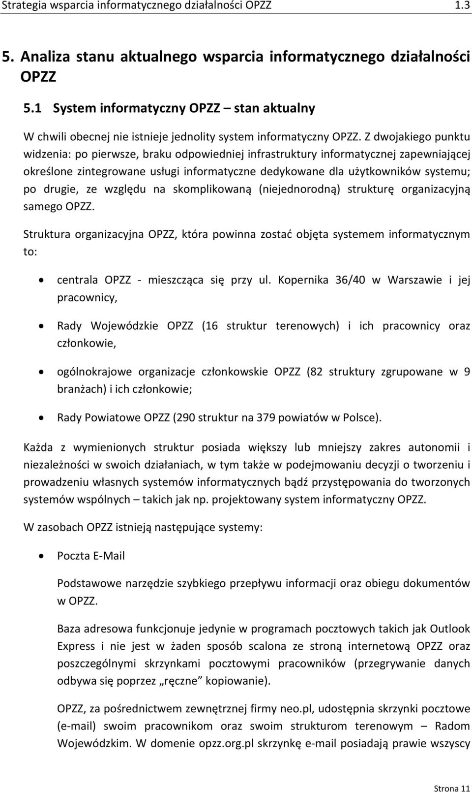 ze względu na skomplikowaną (niejednorodną) strukturę organizacyjną samego OPZZ.