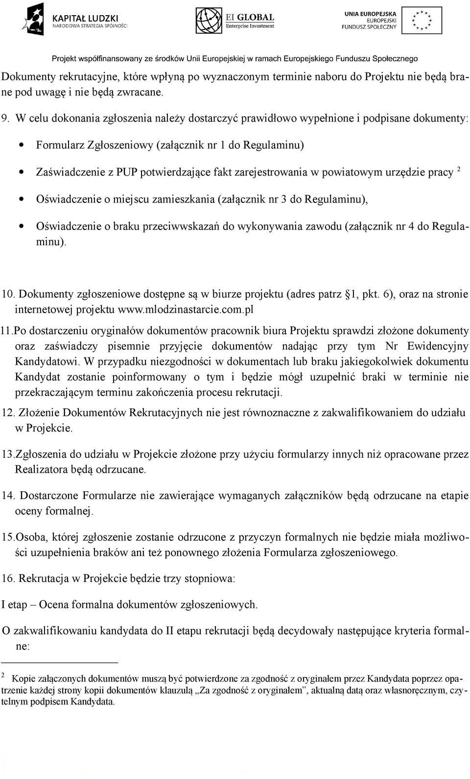 zarejestrowania w powiatowym urzędzie pracy 2 Oświadczenie o miejscu zamieszkania (załącznik nr 3 do Regulaminu), Oświadczenie o braku przeciwwskazań do wykonywania zawodu (załącznik nr 4 do