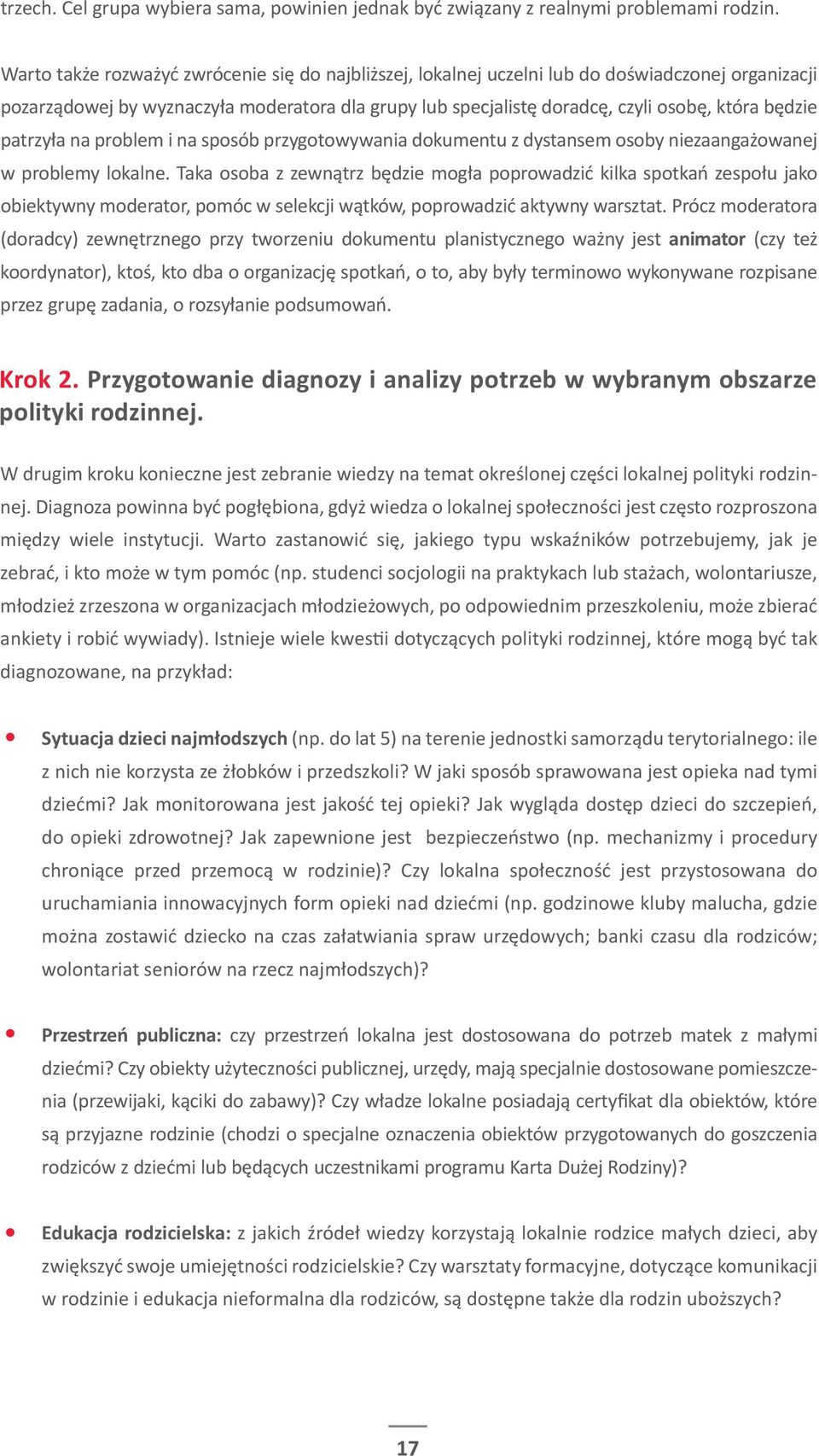 patrzyła na problem i na sposób przygotowywania dokumentu z dystansem osoby niezaangażowanej w problemy lokalne.