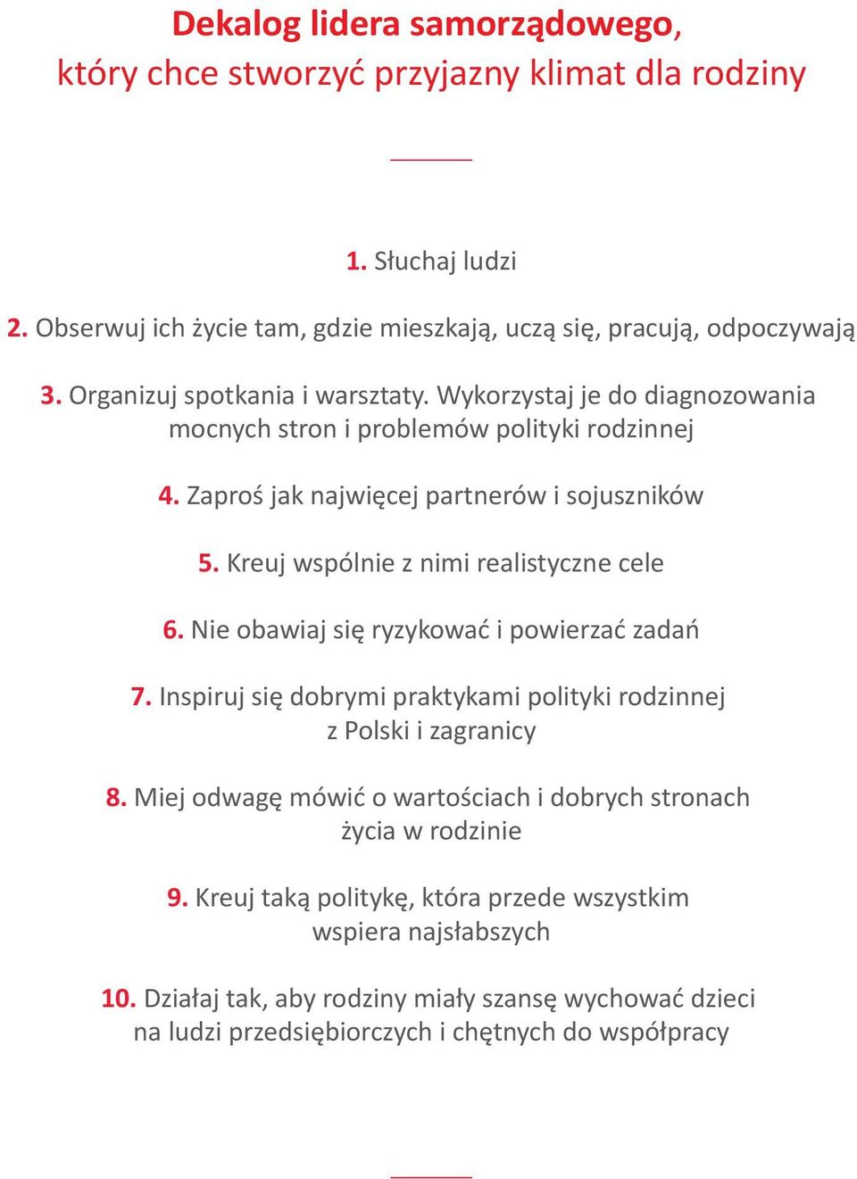 Kreuj wspólnie z nimi realistyczne cele 6. Nie obawiaj się ryzykować i powierzać zadań 7. Inspiruj się dobrymi praktykami polityki rodzinnej z Polski i zagranicy 8.