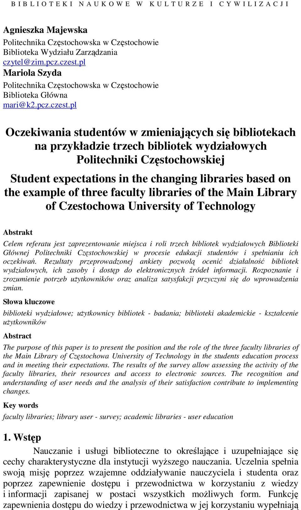 pl Oczekiwania studentów w zmieniajcych si bibliotekach na przykładzie trzech bibliotek wydziałowych Politechniki Czstochowskiej Student expectations in the changing libraries based on the example of