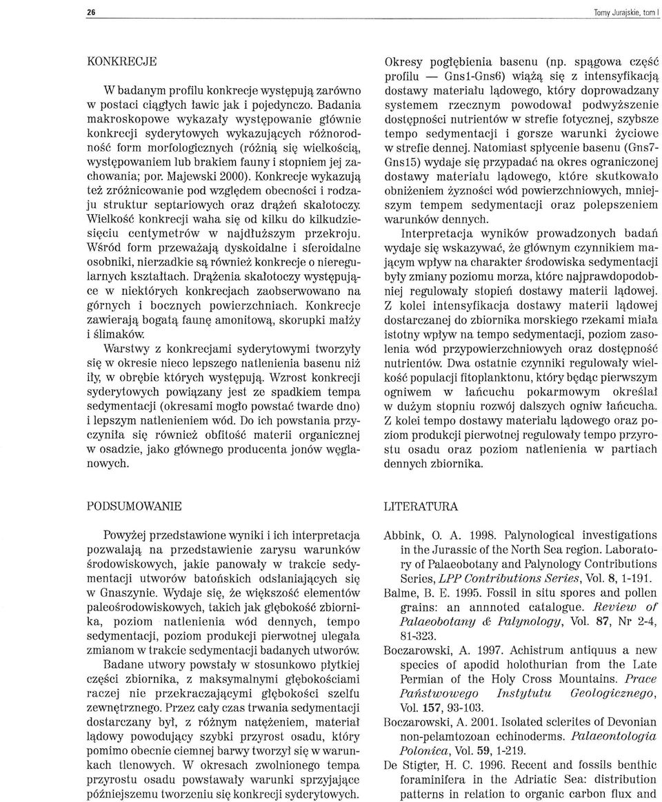 zachowania; por. Majewski 2000). Konkrecje wykazują też zróżnicowanie pod względem obecności i rodzaju struktur septariowych oraz drążeń skałotoczy.