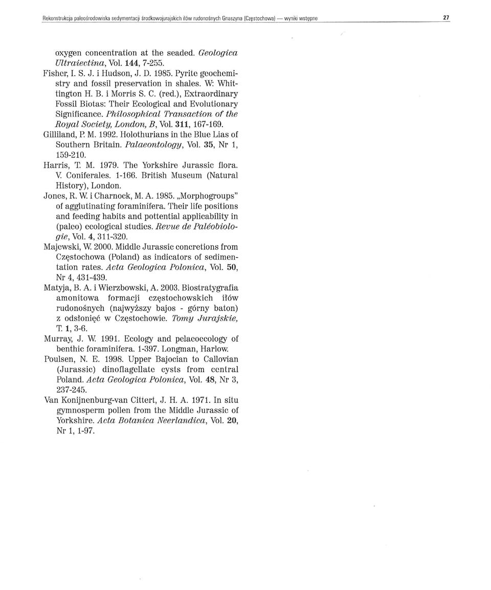 ), Extraordinary Fossil Biotas: Their Ecological and Evolutionary Significance. Philosophical Transaction ot the Royal Society, London, B, Vol. 311, 167-169. Gilliland, P. M. 1992.