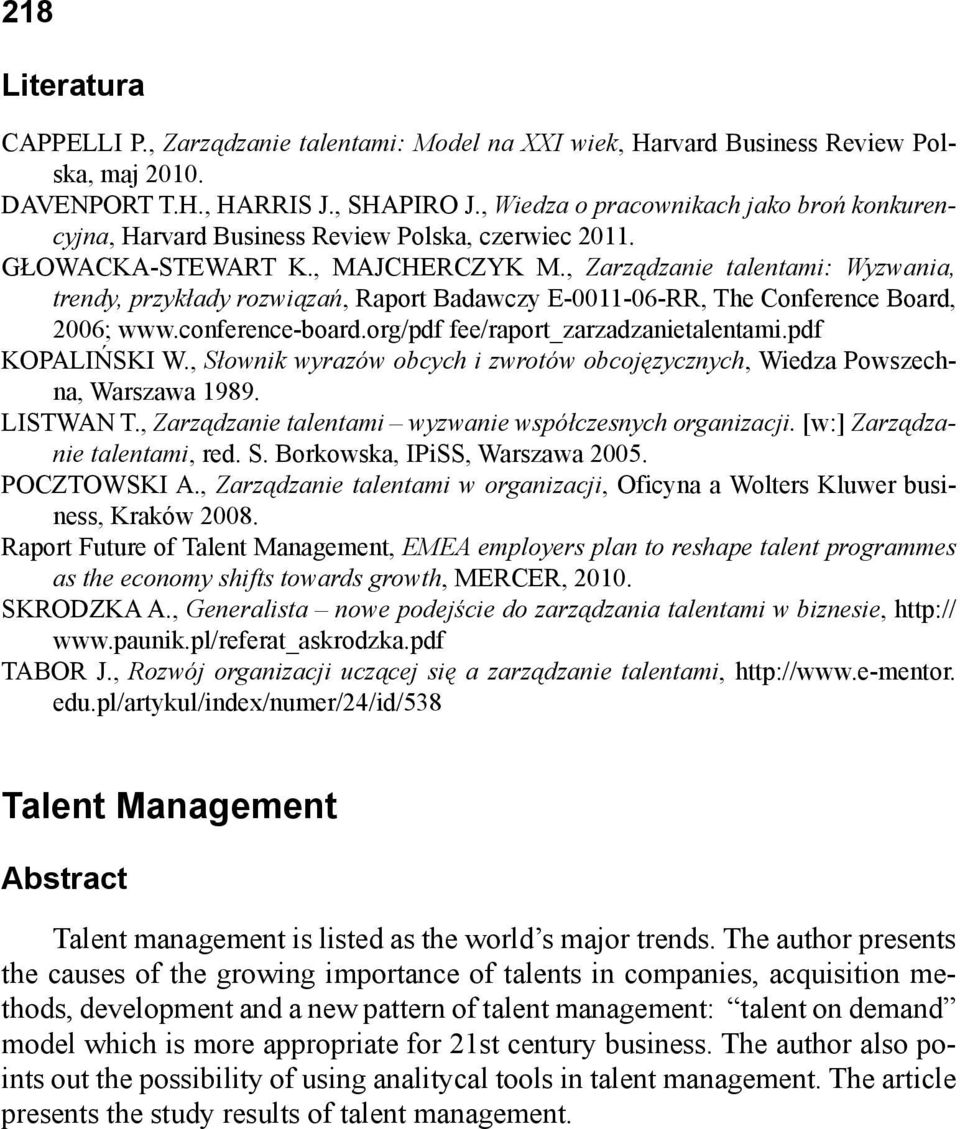 , Zarządzanie talentami: Wyzwania, trendy, przykłady rozwiązań, Raport Badawczy E-0011-06-RR, The Conference Board, 2006; www.conference-board.org/pdf fee/raport_zarzadzanietalentami.pdf KOPALIŃSKI W.