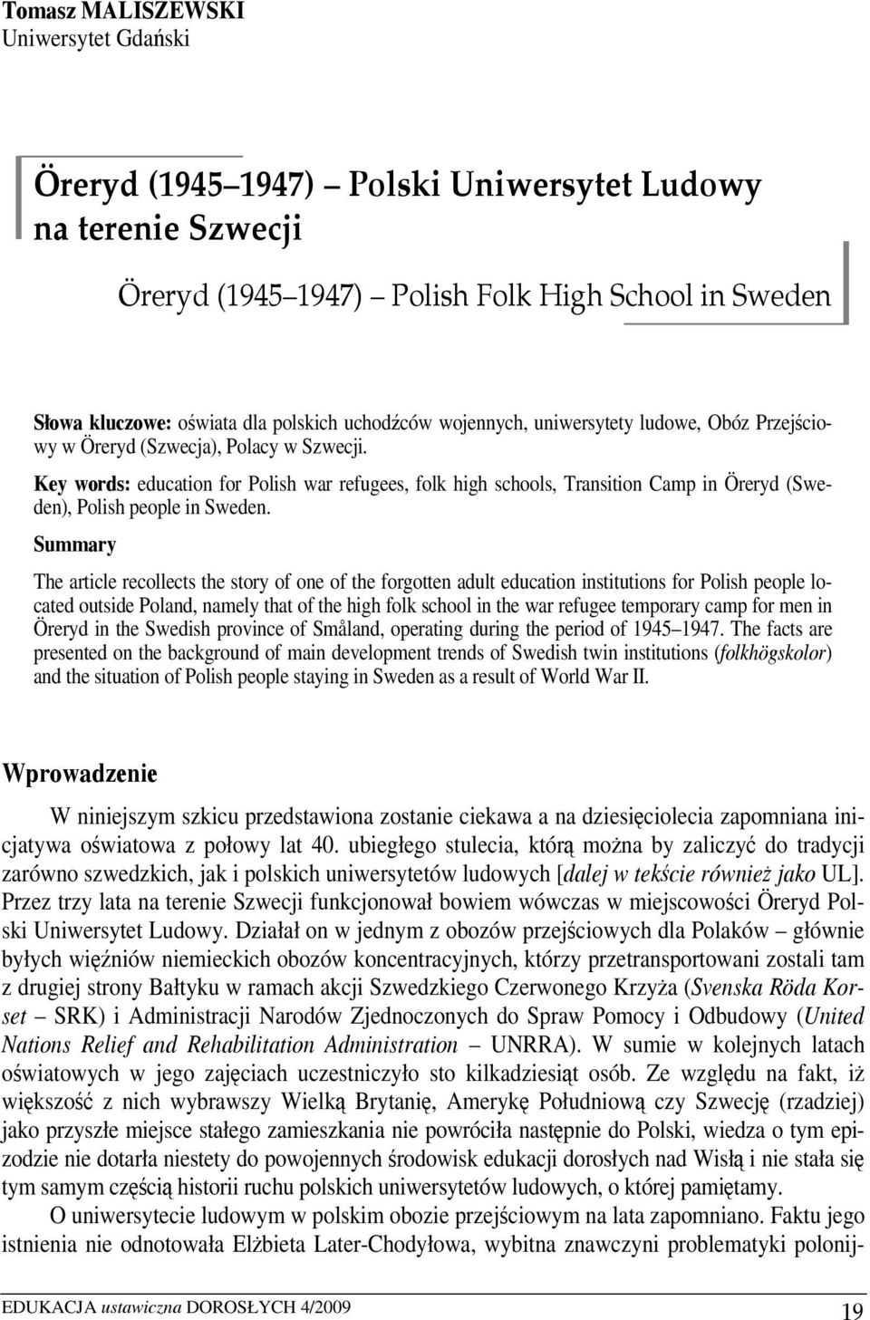 Key words: education for Polish war refugees, folk high schools, Transition Camp in Öreryd (Sweden), Polish people in Sweden.