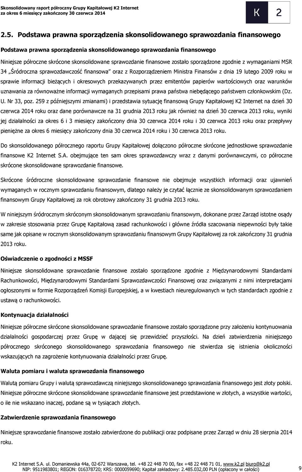 bieżących i okresowych przekazywanych przez emitentów papierów wartościowych oraz warunków uznawania za równoważne informacji wymaganych przepisami prawa państwa niebędącego państwem członkowskim (Dz.