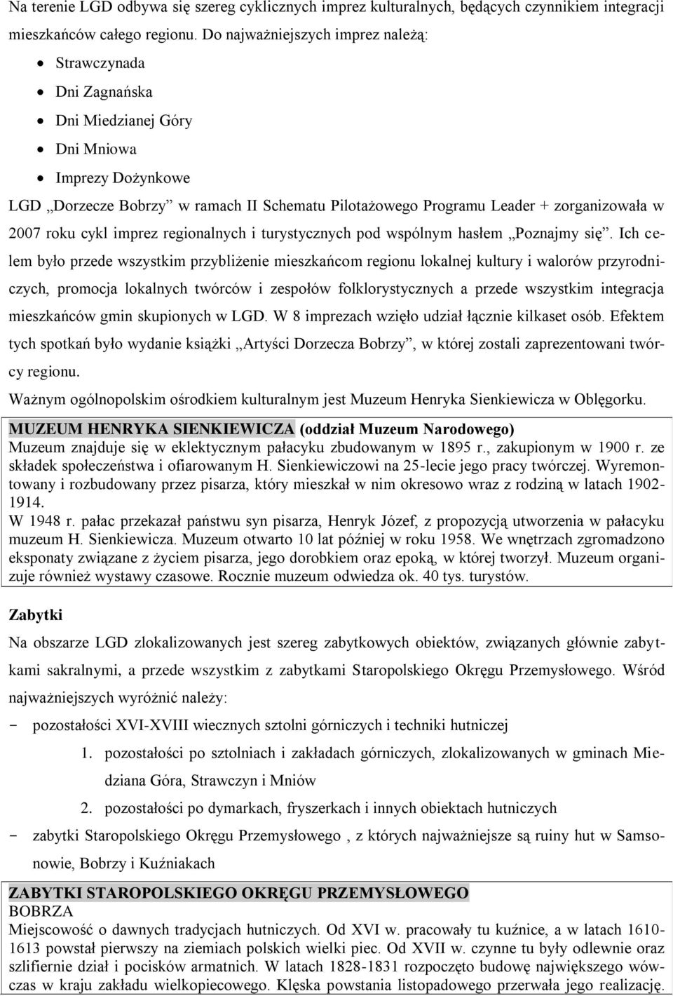 2007 roku cykl imprez regionalnych i turystycznych pod wspólnym hasłem Poznajmy się.