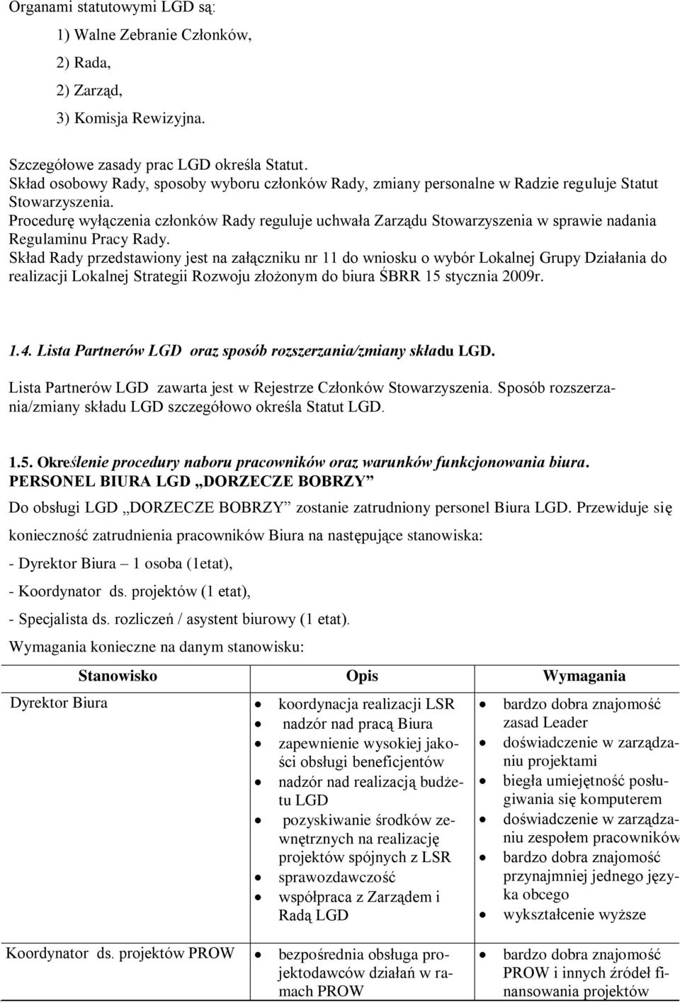 Procedurę wyłączenia członków Rady reguluje uchwała Zarządu Stowarzyszenia w sprawie nadania Regulaminu Pracy Rady.