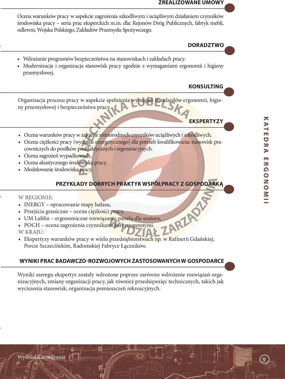 Modernizacja i organizacja stanowisk pracy zgodnie z wymaganiami ergonomii i higieny przemysłowej.