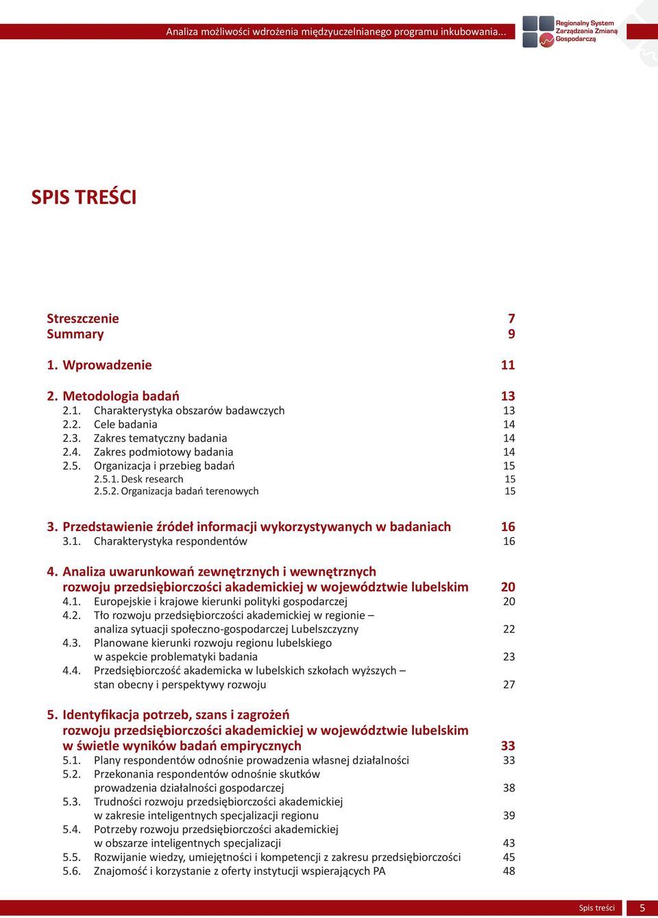 Analiza uwarunkowań zewnętrznych i wewnętrznych rozwoju przedsiębiorczości akademickiej w województwie lubelskim 20