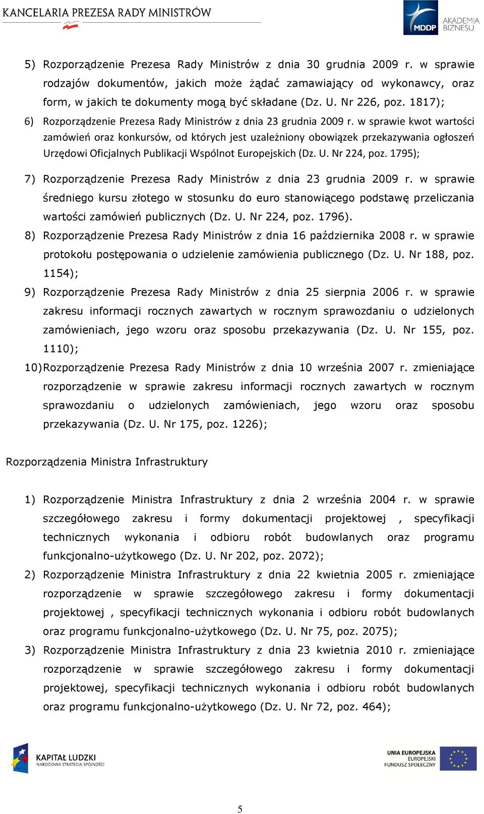 w sprawie kwot wartości zamówień oraz konkursów, od których jest uzależniony obowiązek przekazywania ogłoszeń Urzędowi Oficjalnych Publikacji Wspólnot Europejskich (Dz. U. Nr 224, poz.