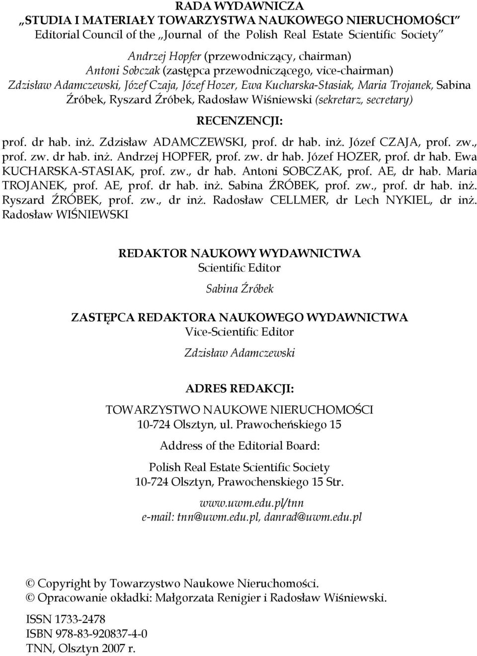 (sekretarz, secretary) RECENZENCJI: prof. dr hab. inż. Zdzisław ADAMCZEWSKI, prof. dr hab. inż. Józef CZAJA, prof. zw., prof. zw. dr hab. inż. Andrzej HOPFER, prof. zw. dr hab. Józef HOZER, prof.