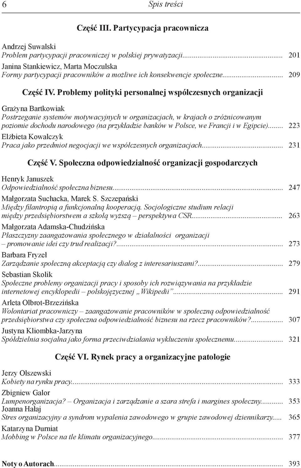 Problemy polityki personalnej współczesnych organizacji Grażyna Bartkowiak Postrzeganie systemów motywacyjnych w organizacjach, w krajach o zróżnicowanym poziomie dochodu narodowego (na przykładzie