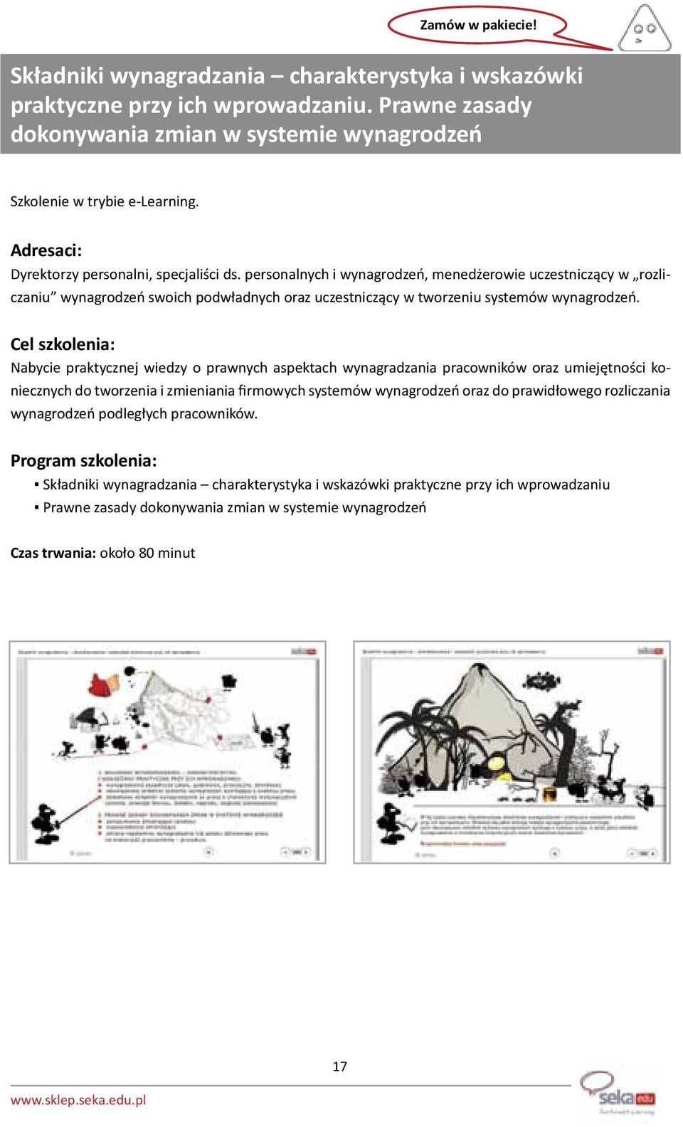 Nabycie praktycznej wiedzy o prawnych aspektach wynagradzania pracowników oraz umiejętności koniecznych do tworzenia i zmieniania firmowych systemów wynagrodzeń oraz do prawidłowego