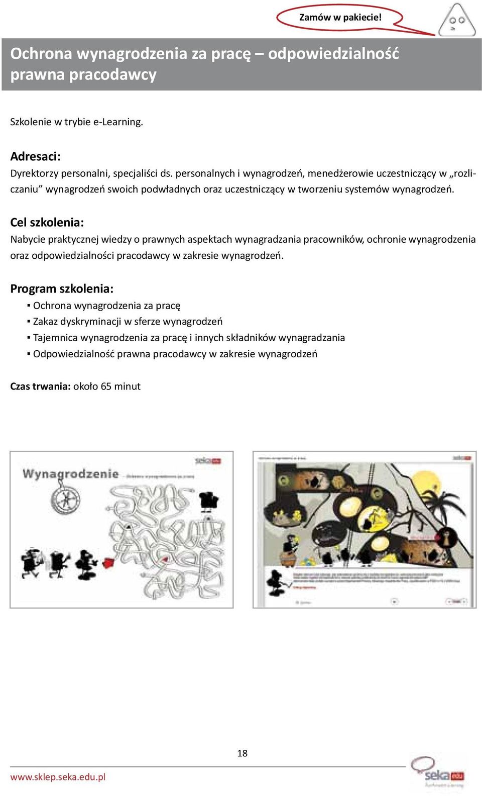 Nabycie praktycznej wiedzy o prawnych aspektach wynagradzania pracowników, ochronie wynagrodzenia oraz odpowiedzialności pracodawcy w zakresie wynagrodzeń.