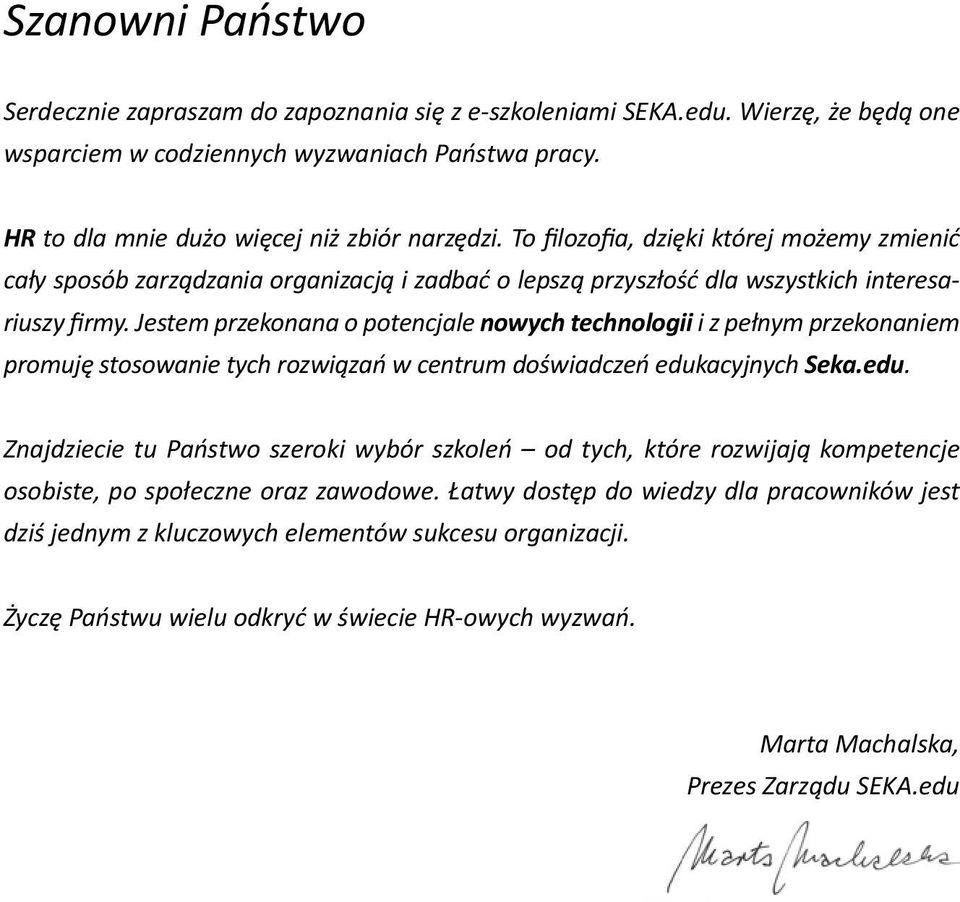 Jestem przekonana o potencjale nowych technologii i z pełnym przekonaniem promuję stosowanie tych rozwiązań w centrum doświadczeń eduk