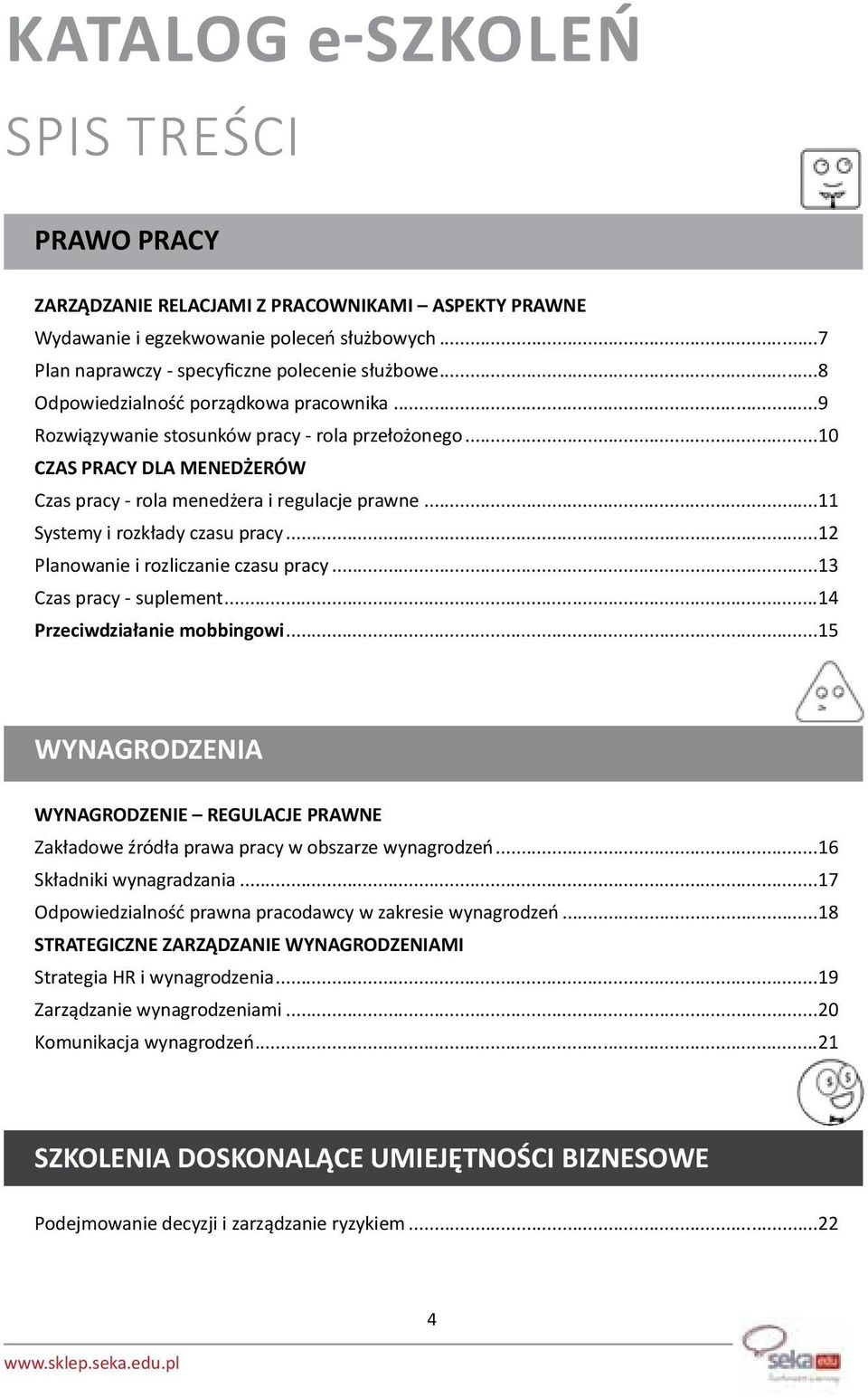 ..11 Systemy i rozkłady czasu pracy...12 Planowanie i rozliczanie czasu pracy...13 Czas pracy - suplement...14 Przeciwdziałanie mobbingowi.