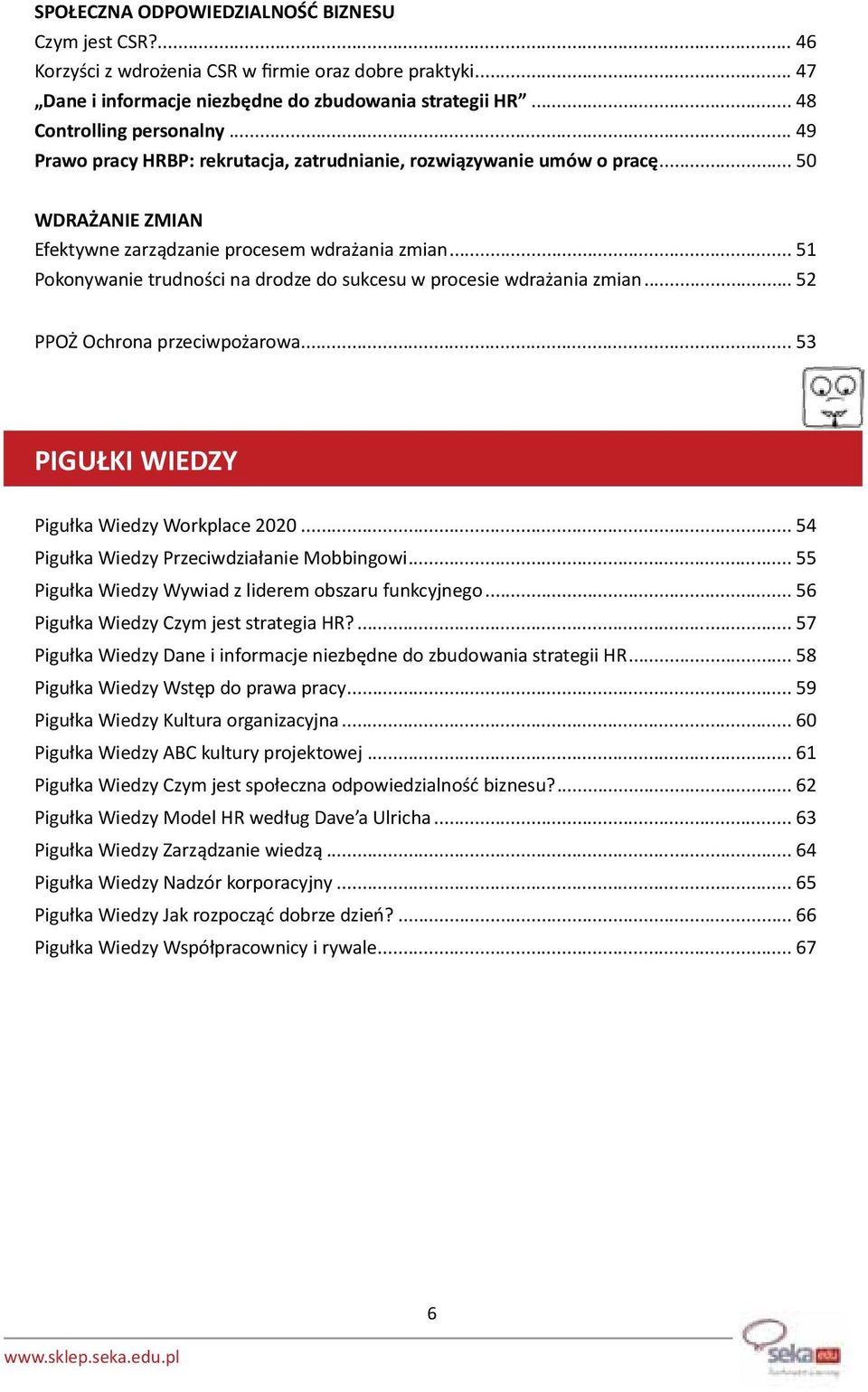 .. 51 Pokonywanie trudności na drodze do sukcesu w procesie wdrażania zmian... 52 PPOŻ Ochrona przeciwpożarowa... 53 PIGUŁKI WIEDZY Pigułka Wiedzy Workplace 2020.