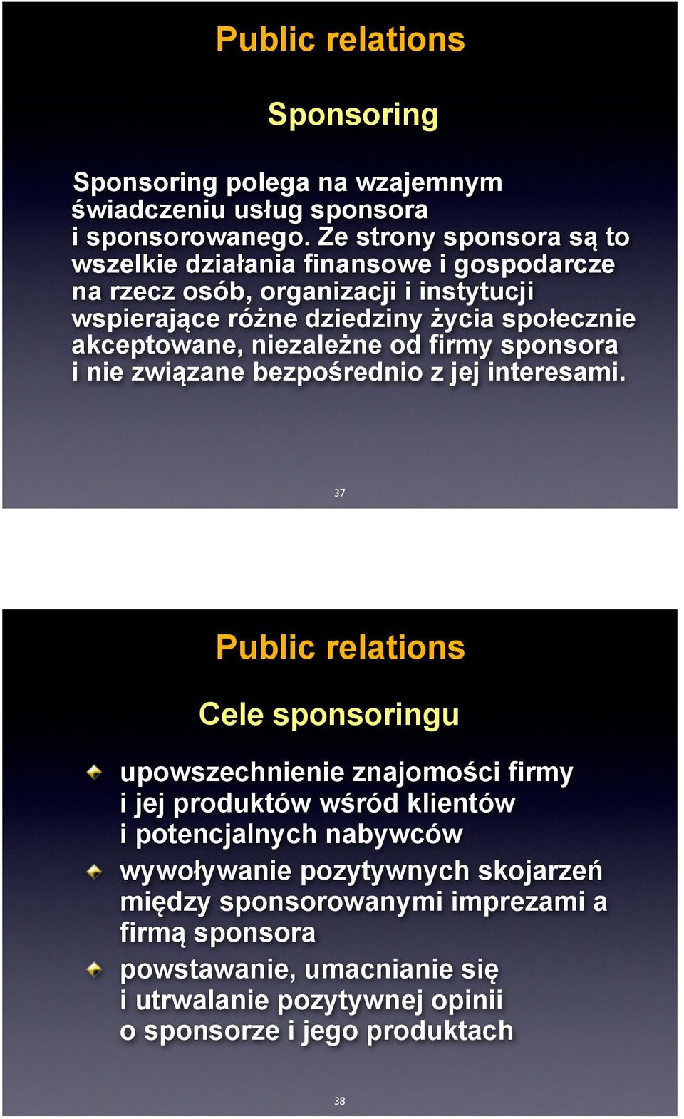 akceptowane, niezależne od firmy sponsora i nie związane bezpośrednio z jej interesami.