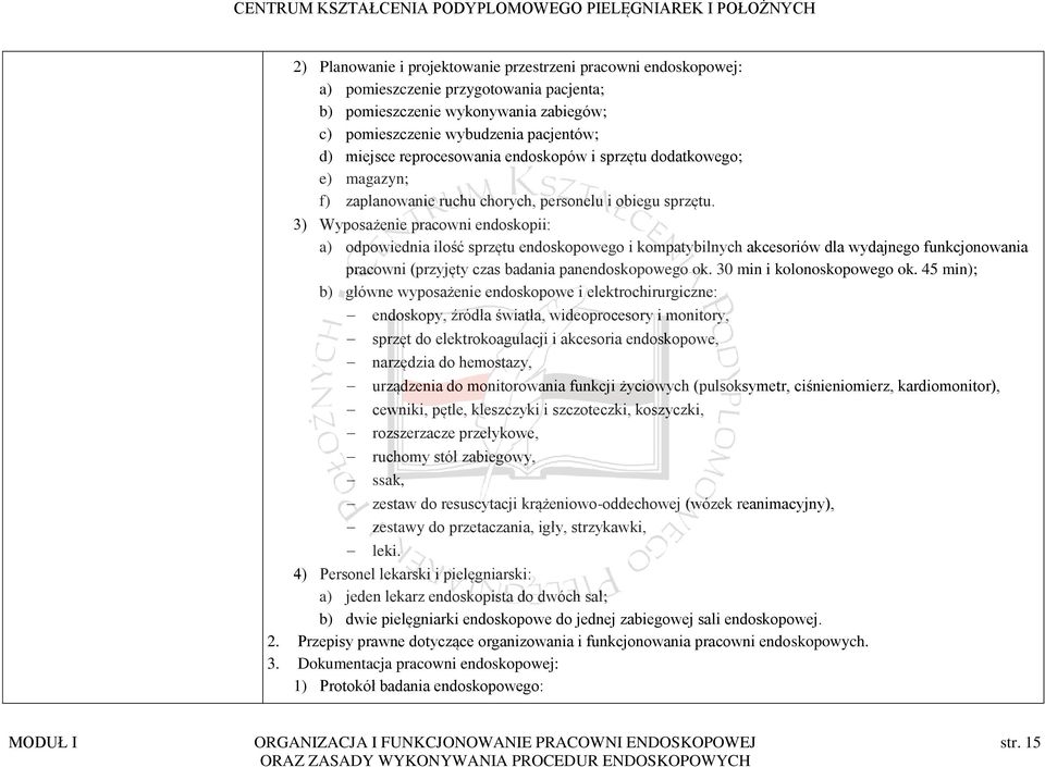 Wyposażenie pracowni endoskopii: a) odpowiednia ilość sprzętu endoskopowego i kompatybilnych akcesoriów dla wydajnego funkcjonowania pracowni (przyjęty czas badania panendoskopowego ok.