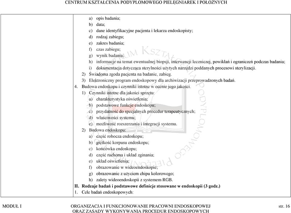 3) Elektroniczny program endoskopowy dla archiwizacji przeprowadzonych badań. 4. Budowa endoskopu i czynniki istotne w ocenie jego jakości.