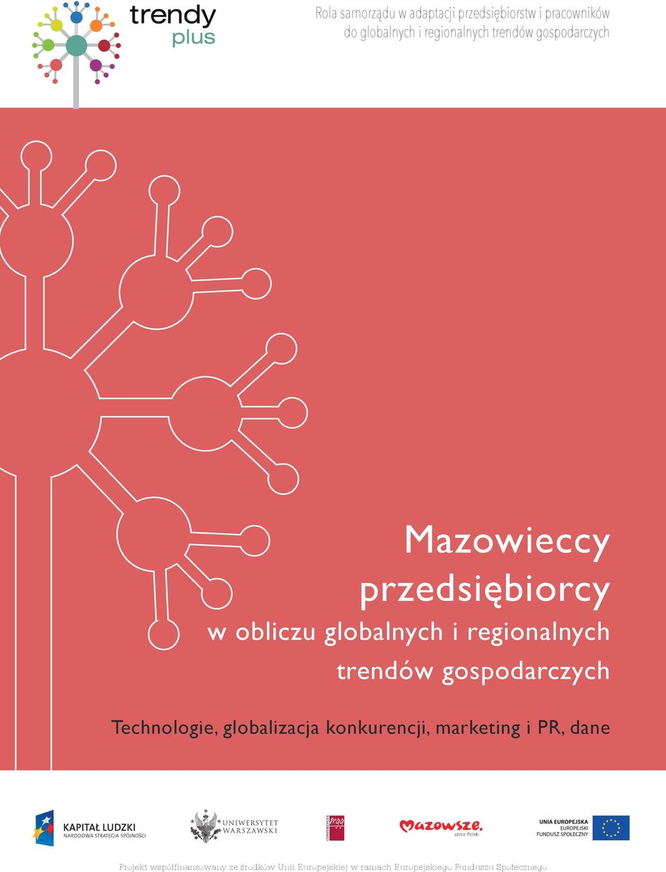 trendów gospodarczych Technologie, globalizacja konkurencji, marketing i PR, dane