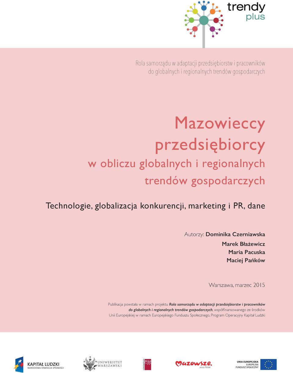 Pacuska Maciej Pańków Warszawa, marzec 2015 Publikacja powstała w ramach projektu Rola samorządu w adaptacji przedsiębiorstw i pracowników do globalnych i