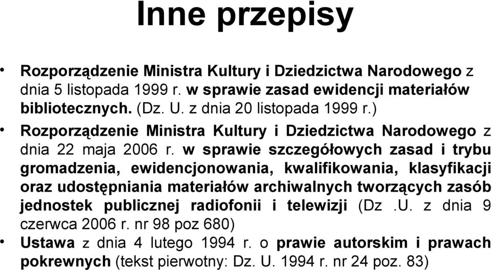 w sprawie szczegółowych zasad i trybu gromadzenia, ewidencjonowania, kwalifikowania, klasyfikacji oraz udostępniania materiałów archiwalnych tworzących zasób