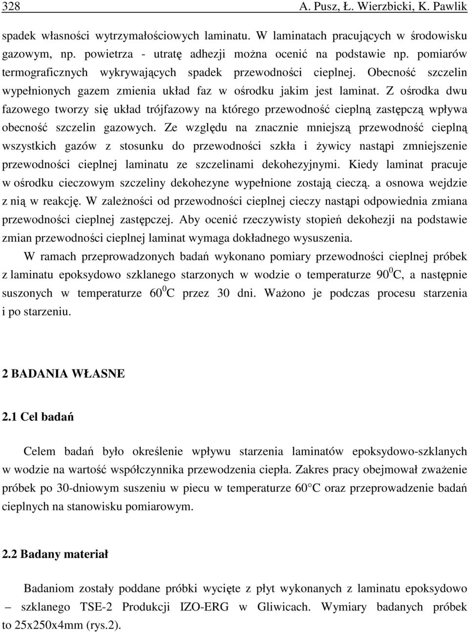 Z ośrodka dwu fazowego tworzy się układ trójfazowy na którego przewodność cieplną zastępczą wpływa obecność szczelin gazowych.