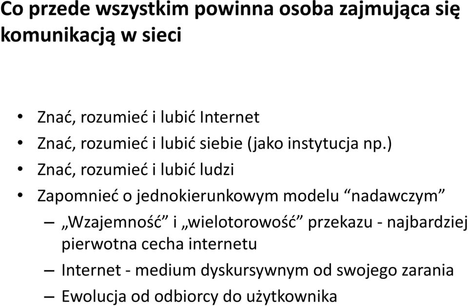 ) Znad, rozumied i lubid ludzi Zapomnied o jednokierunkowym modelu nadawczym Wzajemnośd i