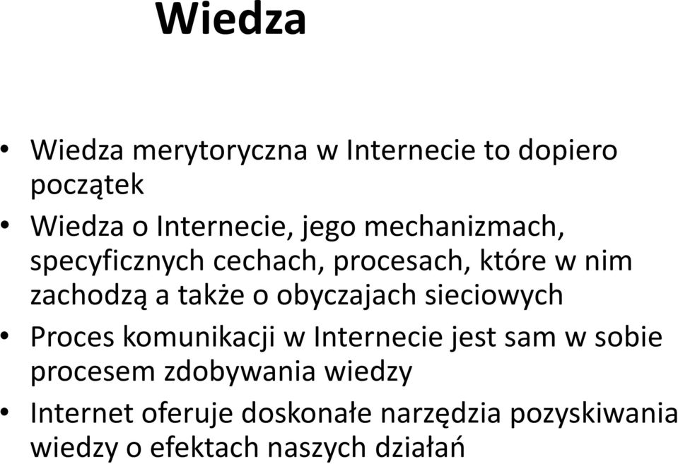 obyczajach sieciowych Proces komunikacji w Internecie jest sam w sobie procesem