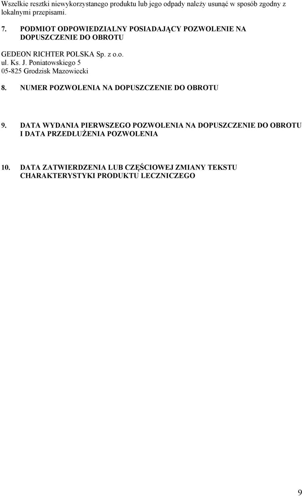 Poniatowskiego 5 05-825 Grodzisk Mazowiecki 8. NUMER POZWOLENIA NA DOPUSZCZENIE DO OBROTU 9.