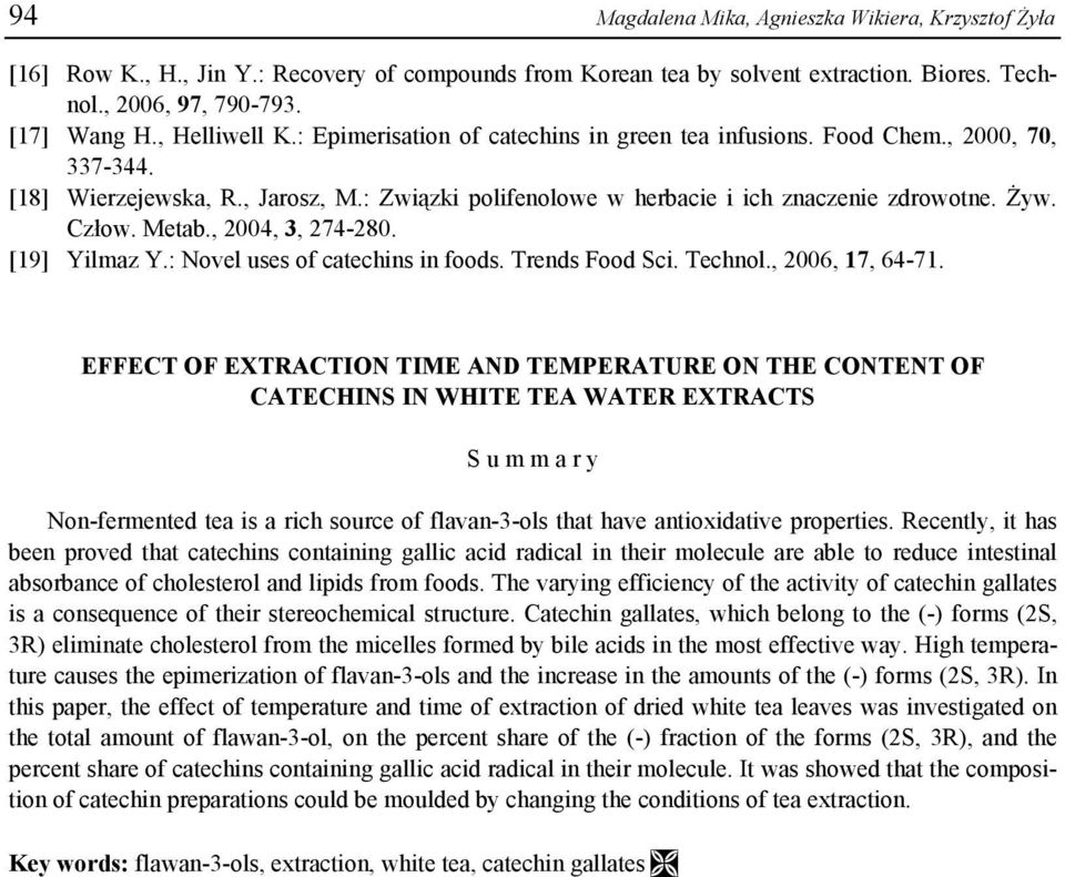 Człow. Metab., 2004, 3, 274-280. [19] Yilmaz Y.: Novel uses of catechins in foods. Trends Food Sci. Technol., 2006, 17, 64-71.