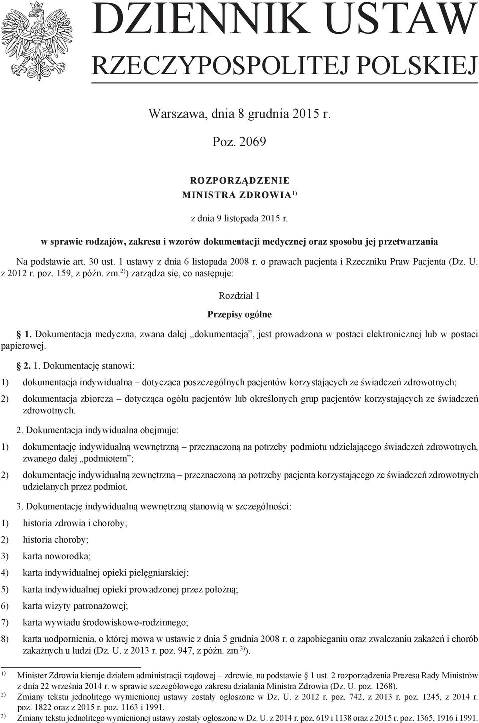 o prawach pacjenta i Rzeczniku Praw Pacjenta (Dz. U. z 2012 r. poz. 159, z późn. zm. 2) ) zarządza się, co następuje: Rozdział 1 Przepisy ogólne 1.