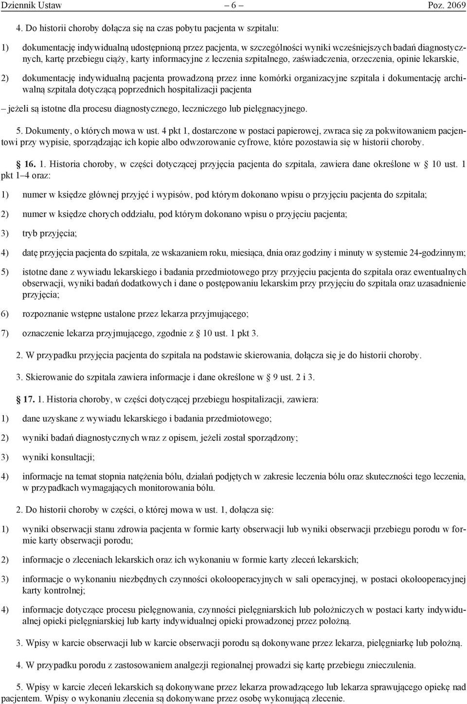 przebiegu ciąży, karty informacyjne z leczenia szpitalnego, zaświadczenia, orzeczenia, opinie lekarskie, 2) dokumentację indywidualną pacjenta prowadzoną przez inne komórki organizacyjne szpitala i