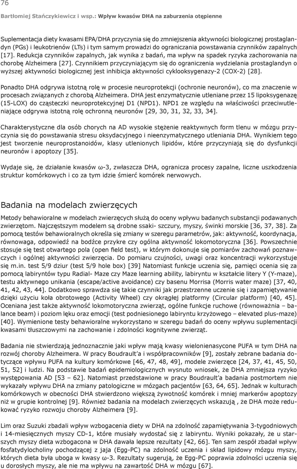 Czynnikiem przyczyniającym się do ograniczenia wydzielania prostaglandyn o wyższej aktywności biologicznej jest inhibicja aktywności cyklooksygenazy-2 (COX-2) [28].