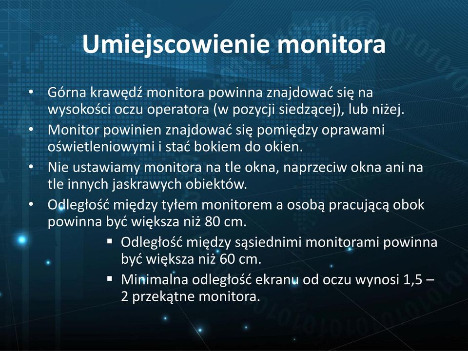 Nie ustawiamy monitora na tle okna, naprzeciw okna ani na tle innych jaskrawych obiektów.