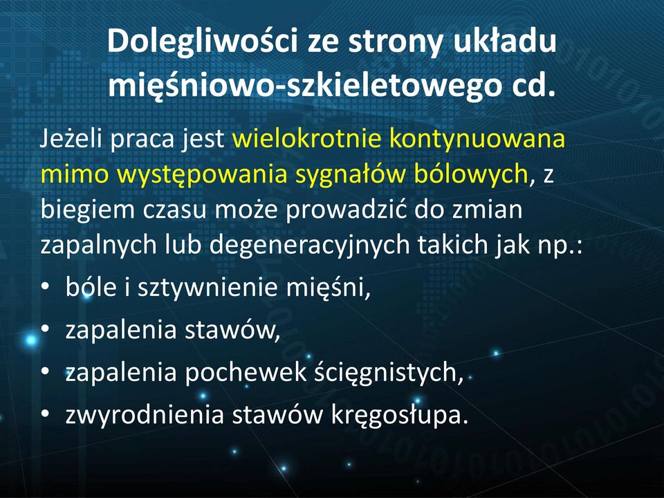 biegiem czasu może prowadzić do zmian zapalnych lub degeneracyjnych takich jak np.