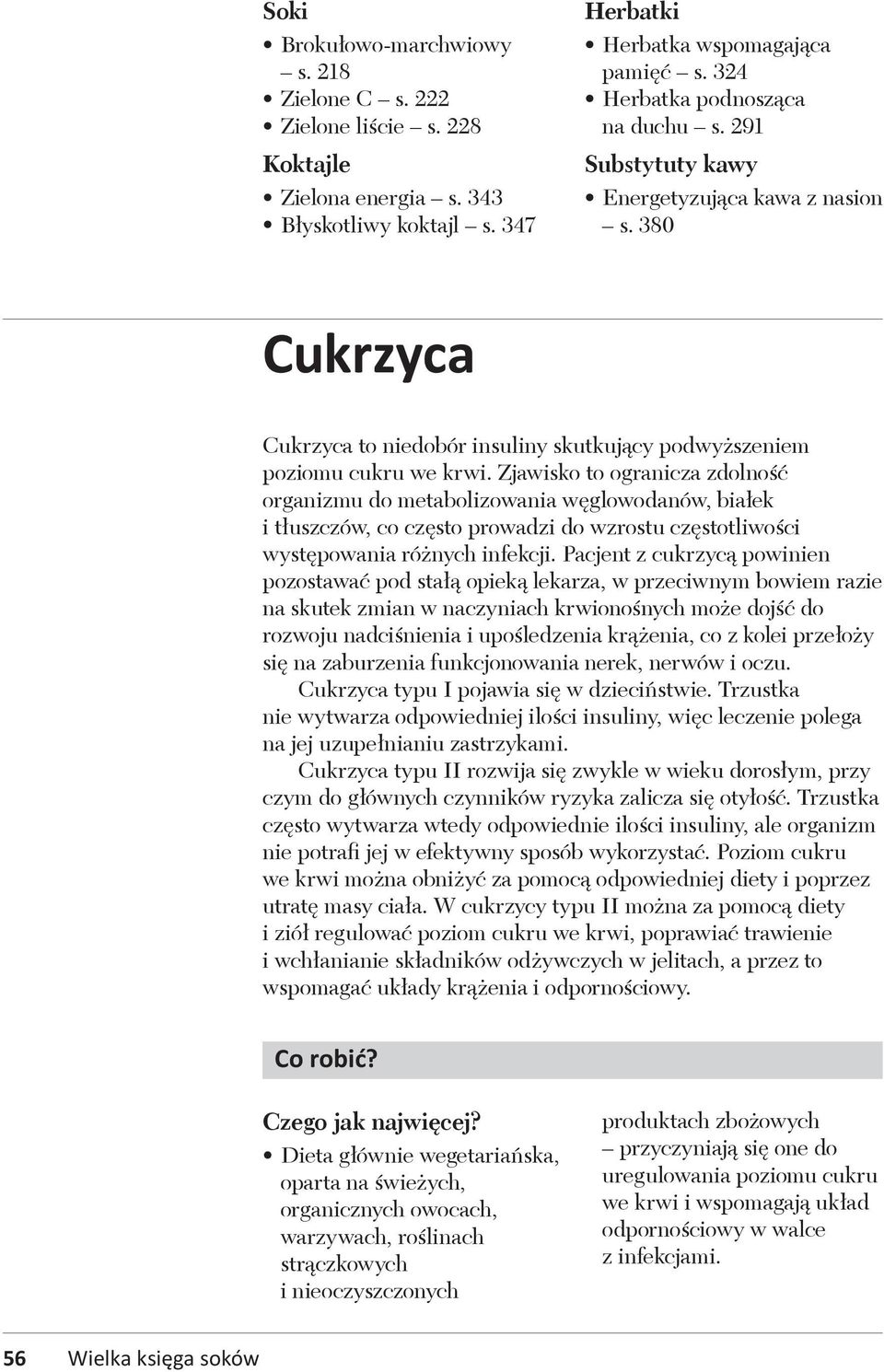 Zjawisko to ogranicza zdolność organizmu do metabolizowania węglowodanów, białek i tłuszczów, co często prowadzi do wzrostu częstotliwości występowania różnych infekcji.