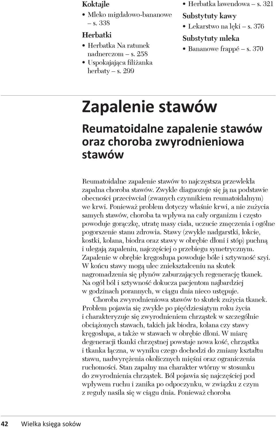 370 Zapalenie stawów Reumatoidalne zapalenie stawów oraz choroba zwyrodnieniowa stawów Reumatoidalne zapalenie stawów to najczęstsza przewlekła zapalna choroba stawów.