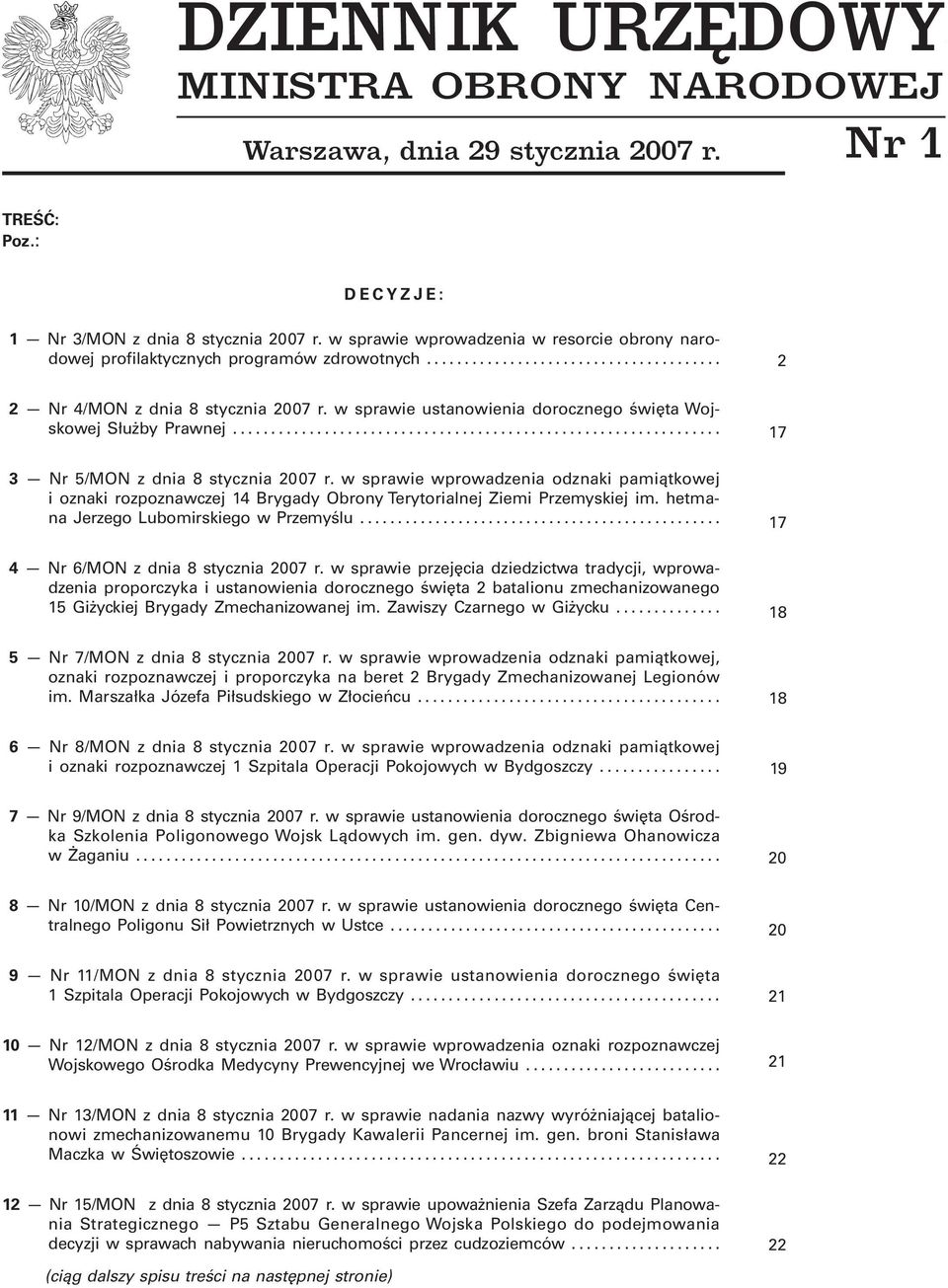 .. 17 3 Nr 5/MON z dnia 8 stycznia 2007 r. w sprawie wprowadzenia odznaki pamiątkowej i oznaki rozpoznawczej 14 Brygady Obrony Terytorialnej Ziemi Przemyskiej im.