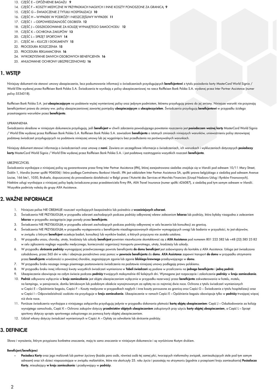 CZĘŚĆ L SPRZĘT SPORTOWY 14 21. CZĘŚĆ M KLUCZE I DOKUMENTY 15 22. PROCEDURA ROSZCZENIA 15 23. PROCEDURA REKLAMACYJNA 16 24. WYKORZYSTANIE DANYCH OSOBOWYCH BENEFICJENTA 16 25.