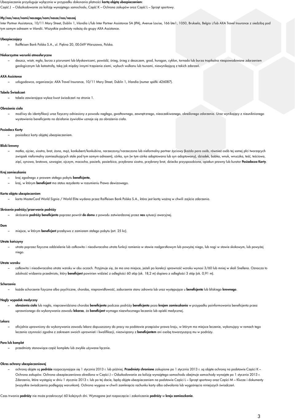 My/nas/nasz/nami/naszego/nam/nasze/nas/naszej Inter Partner Assistance, 10/11 Mary Street, Dublin 1, Irlandia i/lub Inter Partner Assistance SA (IPA), Avenue Louise, 166 bte1, 1050, Bruksela, Belgia